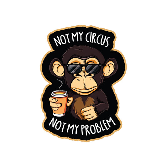 Not My Circus Sticker