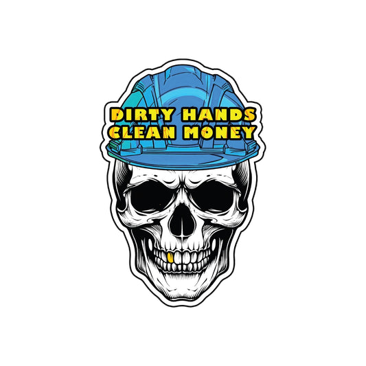 Dirty Hands Clean Money Sticker