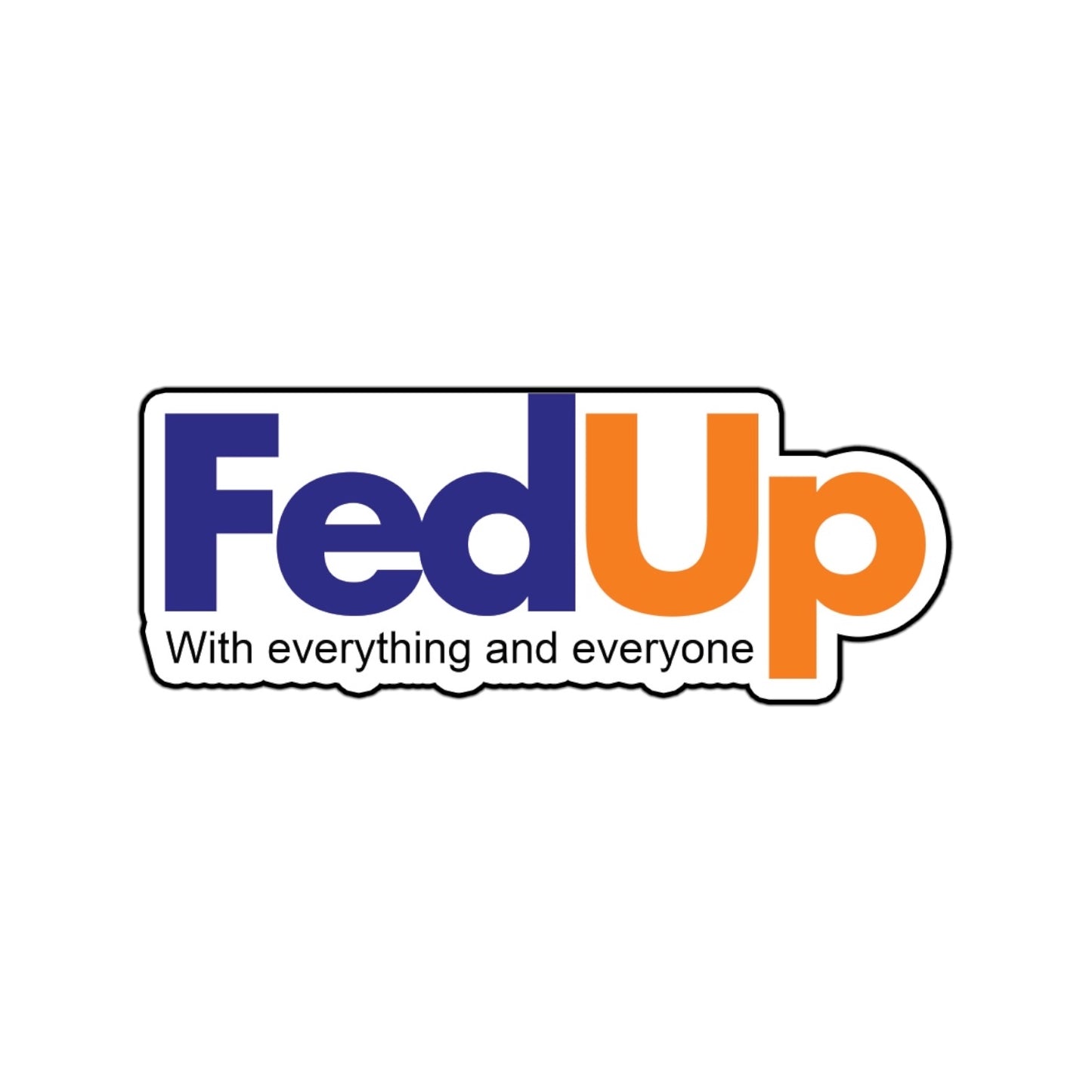 Fed Up Sticker