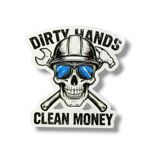 Dirty Hands Clean Money Sticker