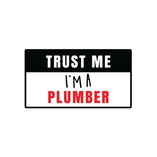 Trust Me I'm a Plumber Sticker